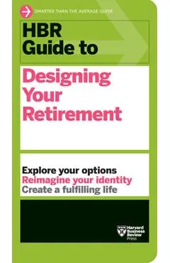 HBR Guide to Designing Your Retirement - Harvard Business Review