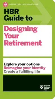HBR Guide to Designing Your Retirement, Paperback/Harvard Business Review