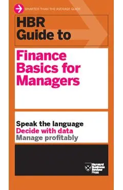 HBR Guide to Finance Basics for Managers (HBR Guide Series) - Harvard Business Review