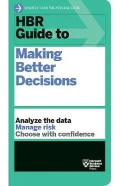 HBR Guide to Making Better Decisions -