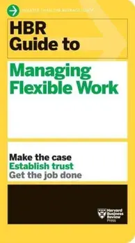 HBR Guide to Managing Flexible Work (HBR Guide Series), Paperback/Harvard Business Review
