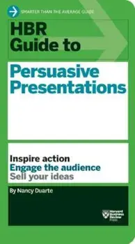 HBR Guide to Persuasive Presentations, Paperback/Nancy Duarte