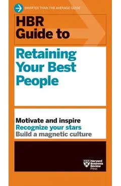 HBR Guide to Retaining Your Best People - Harvard Business Review