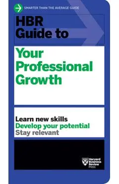 HBR Guide to Your Professional Growth - Harvard Business Review