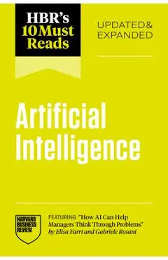 Hbr's 10 Must Reads on Ai, Updated and Expanded (Featuring How AI Can Help Managers Think Through Problems by Elisa Farri and Gabriele Rosani) - Harvard Business Review