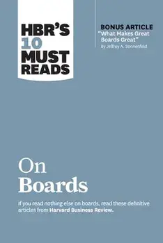 Hbr's 10 Must Reads on Boards (with Bonus Article "what Makes Great Boards Great" by Jeffrey A. Sonnenfeld), Paperback/Harvard Business Review