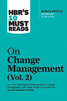 Hbr's 10 Must Reads on Change Management, Vol. 2 (with Bonus Article Accelerate! by John P. Kotter), Paperback/Harvard Business Review
