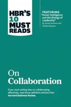 HBR's 10 Must Reads on Collaboration (with Featured Article 'Social Intelligence and the Biology of Leadership,' by Daniel Goleman and Richard Boyatzi, Paperback/Harvard Business Review
