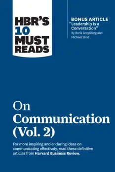 HBR's 10 Must Reads on Communication, Vol. 2 (with bonus article "Leadership Is a Conversation" by Boris Groysberg and Michael Slind), Hardback/Erin Meyer