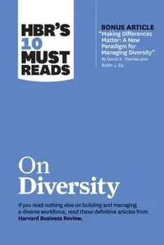 Hbr's 10 Must Reads on Diversity (with Bonus Article "making Differences Matter: A New Paradigm for Managing Diversity" by David A. Thomas and Robin J, Paperback/Harvard Business Review