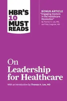 HBR's 10 Must Reads on Leadership for Healthcare, Hardcover/Harvard Business Review