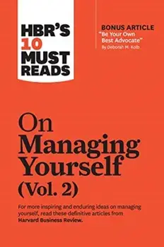 Hbr's 10 Must Reads on Managing Yourself, Vol. 2 (with Bonus Article Be Your Own Best Advocate by Deborah M. Kolb)/Harvard Business Review