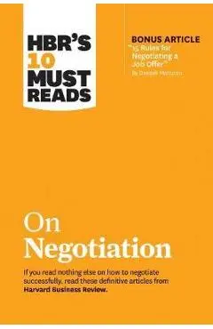 HBR's 10 Must Reads on Negotiation (with Bonus Article 15 R -