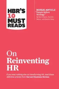 Hbr's 10 Must Reads on Reinventing HR (with Bonus Article "people Before Strategy" by RAM Charan, Dominic Barton, and Dennis Carey), Paperback/Harvard Business Review