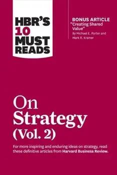 Hbr's 10 Must Reads on Strategy, Vol. 2 (with Bonus Article "creating Shared Value" by Michael E. Porter and Mark R. Kramer), Paperback/Harvard Business Review