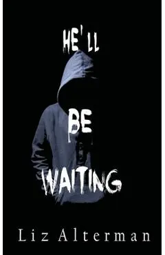 He'll Be Waiting - Liz Alterman