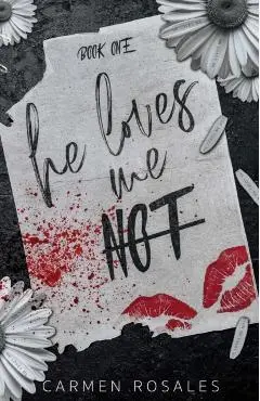 He loves Loves Me Not: A Dark High School Romance (Book One) - Carmen Rosales