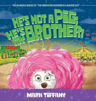 He's Not A Pig; He's My Brother!, Hardcover/Mark Tiffany