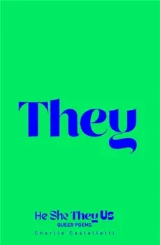 He, She, They, Us. An Anthology of Queer Poems, Hardback/Charlie Castelletti