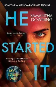 He Started It. The new psychological thriller from #1 bestselling author of My Lovely Wife, Hardback/Samantha Downing