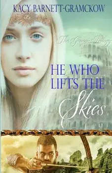 He Who Lifts the Skies/Kacy Barnett-Gramckow