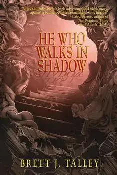 He Who Walks in Shadow, Paperback/Brett J. Talley