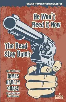 He Won't Need It Now / The Dead Stay Dumb, Paperback/James Hadley Chase