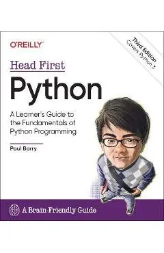 Head First Python: A Learner's Guide to the Fundamentals of Python Programming, a Brain-Friendly Guide - Paul Barry