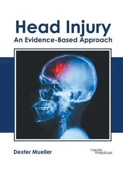 Head Injury: An Evidence-Based Approach, Hardcover/Dexter Mueller