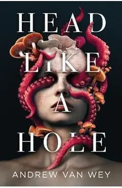 Head Like a Hole: A Novel of Horror - Andrew Van Wey