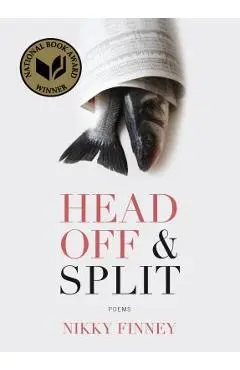 Head Off & Split: Poems - Nikky Finney