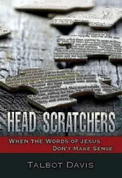 Head Scratchers: When the Words of Jesus Don't Make Sense, Paperback/Talbot Davis