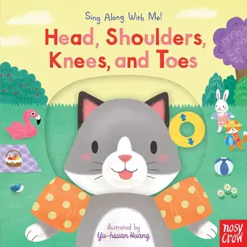 Head, Shoulders, Knees, and Toes: Sing Along with Me!, Board book/***