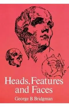 Heads, Features and Faces - George B Bridgman