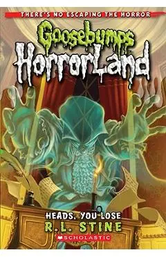 Heads, You Lose! (Goosebumps Horrorland #15) - R. L. Stine