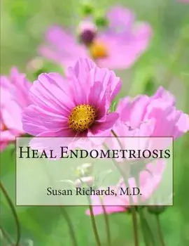 Heal Endometriosis, Paperback/Susan Richards M. D.