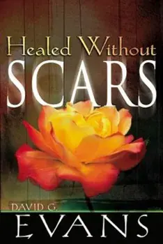 Healed Without Scars, Paperback/David Evans
