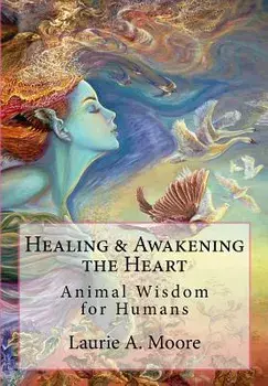 Healing and Awakening the Heart: Animal Wisdom for Humans, Paperback/Josephine Wall