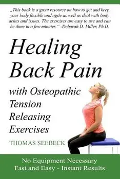 Healing Back Pain with Osteopathic Tension Releasing Exercises, Paperback/Thomas Seebeck