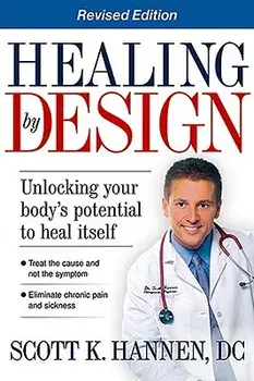 Healing by Design: Unlocking Your Body's Potential to Heal Itself, Paperback/Scott Hannen
