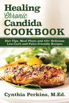 Healing Chronic Candida Cookbook, Paperback/Cynthia Perkins