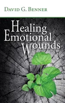 Healing Emotional Wounds, Paperback/David G. Benner