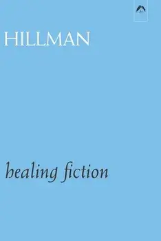 Healing Fiction, Paperback/James Hillman