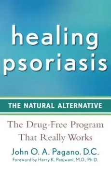 Healing Psoriasis: The Natural Alternative, Paperback/John O. a. Pagano