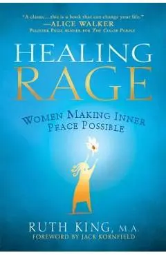 Healing Rage: Women Making Inner Peace Possible - Ruth King