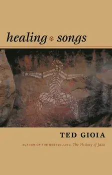 Healing Songs, Hardback/Ted Gioia