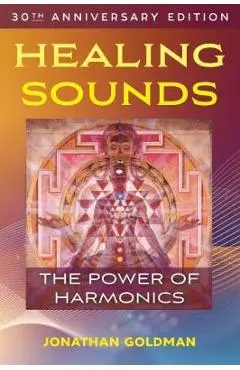 Healing Sounds: The Power of Harmonics - Jonathan Goldman