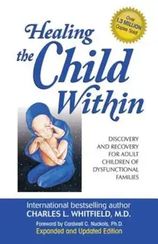 Healing the Child Within: Discovery and Recovery for Adult Children of Dysfunctional Families, Paperback/Cardwell Nuckols Ph. D.