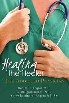 Healing the Healer: The Addicted Physician, Paperback/G. Douglas Talbott M. D.