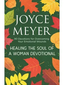 Healing the Soul of a Woman Devotional. 90 Devotions for Overcoming Your Emotional Wounds, Paperback/Joyce Meyer